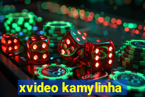 xvideo kamylinha